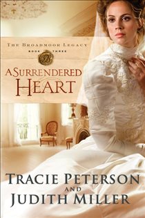 Book cover: A Surrendered Heart (The Broadmoor Legacy Book #3) (Book 3 of The Broadmoor Legacy) by Tracie Peterson (preview)