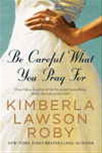 Book cover: Be Careful What You Pray For (Book 7 of The Reverend Curtis Black Series) by Kimberla Lawson Roby (preview)