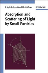 Book cover: Absorption and Scattering of Light by Small Particles, by Craig F. Bohren (preview)