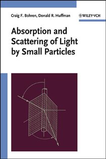 Book cover: Absorption and Scattering of Light by Small Particles, by Craig F. Bohren (preview)
