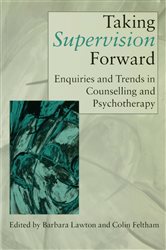 Taking Supervision Forward: Enquiries and Trends in Counselling and Psychotherapy