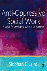 Anti-Oppressive Social Work: A Guide for Developing Cultural Competence