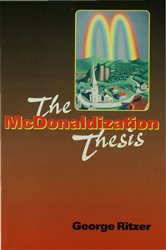 The McDonaldization Thesis: Explorations and Extensions