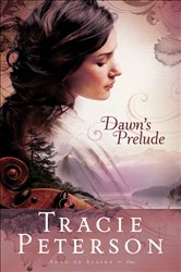 Book cover: Dawn's Prelude (Song of Alaska Book #1) (Book 1 of Song of Alaska) by Tracie Peterson (preview)