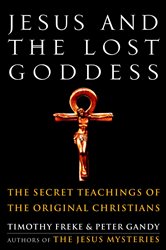 Book cover: Jesus and the Lost Goddess, by Timothy Freke (preview)