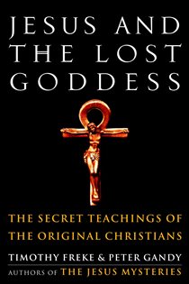 Book cover: Jesus and the Lost Goddess, by Timothy Freke (preview)