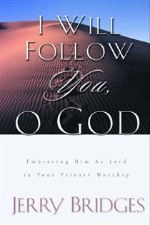Book cover: I Will Follow You, O God, by Jerry Bridges (preview)