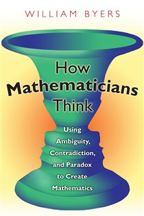 Book cover: How Mathematicians Think, by William Byers (preview)
