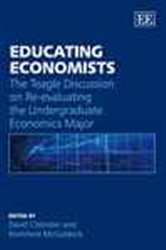 Educating Economists: The Teagle Discussion on Re-evaluating the Undergraduate Economics Major