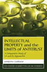 Intellectual Property and the Limits of Antitrust: A Comparative Study of US and EU Approaches