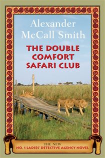 Book cover: The Double Comfort Safari Club (Book 11 of No. 1 Ladies' Detective Agency Series) by Alexander McCall Smith (preview)