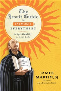 Book cover: The Jesuit Guide to (Almost) Everything, by James Martin (preview)