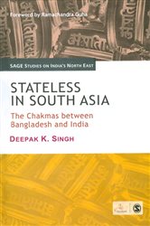 Stateless in South Asia: The Chakmas between Bangladesh and India