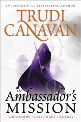Book cover: The Ambassador's Mission (Book 1 of The Traitor Spy Trilogy) by Trudi Canavan (preview)