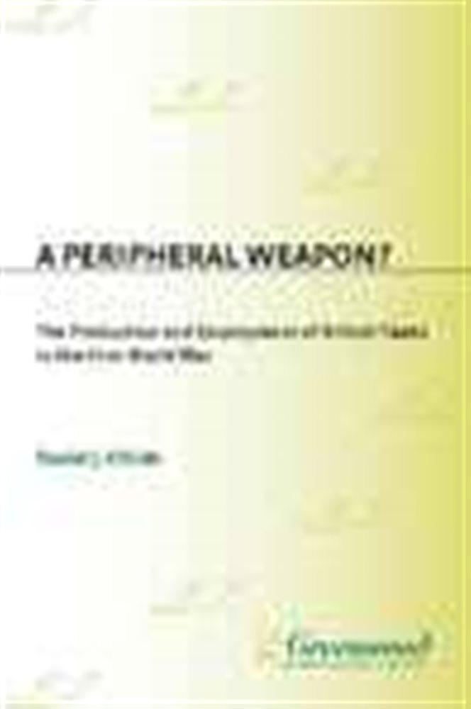 A Peripheral Weapon? The Production and Employment of British Tanks in