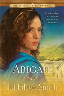 Book cover: Abigail (The Wives of King David Book #2) (Book 2 of The Wives of King David) by Jill Eileen Smith (preview)
