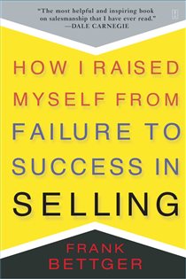 Book cover: How I Raised Myself From Failure to Success in Selling, by Frank Bettger (preview)