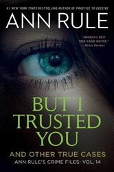 Book cover: But I Trusted You, by Ann Rule (preview)