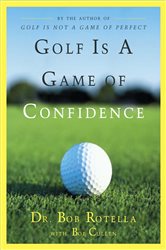 Book cover: Golf Is a Game of Confidence, by Bob Rotella (preview)