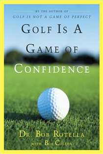 Book cover: Golf Is a Game of Confidence, by Bob Rotella (preview)