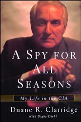 Book cover: A Spy For All Seasons, by Duane R. Clarridge (preview)
