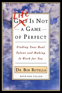 Book cover: Life is Not a Game of Perfect, by Bob Rotella (preview)