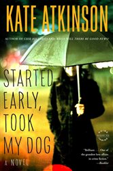 Book cover: Started Early, Took My Dog (Book 4 of Jackson Brodie) by Kate Atkinson (preview)