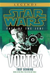 Book cover: Vortex: Star Wars  Legends (Fate of the Jedi) (Book 6 of Star Wars: Fate of the Jedi - Legends) by Troy Denning (preview)