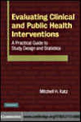 Book cover: Evaluating Clinical and Public Health Interventions, by Mitchell H. Katz (preview)