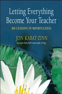 Book cover: Letting Everything Become Your Teacher, by Jon Kabat-Zinn (preview)