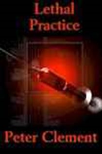 Book cover: Lethal Practice, by Peter Clement (preview)