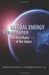 Global Energy Governance: The New Rules of the Game