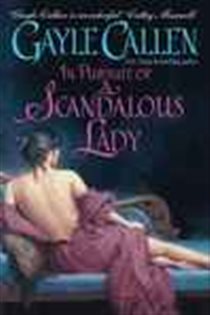 Book cover: In Pursuit of a Scandalous Lady (Book 1 of Scandalous Lady) by Gayle Callen (preview)