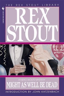 Book cover: Might As Well Be Dead (Book 27 of Nero Wolfe) by Rex Stout (preview)