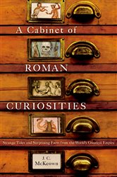 Book cover: A Cabinet of Roman Curiosities, by J. C. McKeown (preview)