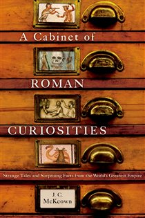 Book cover: A Cabinet of Roman Curiosities, by J. C. McKeown (preview)