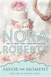 Book cover: Savor the Moment (Book 3 of Bride Quartet) by Nora Roberts (preview)