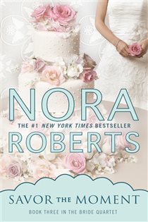 Book cover: Savor the Moment (Book 3 of Bride Quartet) by Nora Roberts (preview)