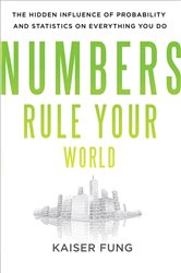 Book cover: Numbers Rule Your World: The Hidden Influence of Probabilities and Statistics on Everything You Do, by Kaiser Fung (preview)