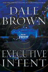 Book cover: Executive Intent (Book 46 of Patrick McLanahan) by Dale Brown (preview)