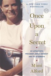 Book cover: Once Upon a Secret, by Mimi Alford (preview)