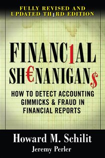 Book cover: Financial Shenanigans:  How to Detect Accounting Gimmicks & Fraud in Financial Reports, Third Edition, by Howard M. Schilit (preview)