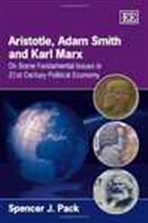 Aristotle, Adam Smith and Karl Marx: On Some Fundamental Issues in 21st Century Political Economy