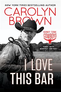 Book cover: I Love This Bar (Book 1 of Honky Tonk Cowboys) by Carolyn Brown (preview)