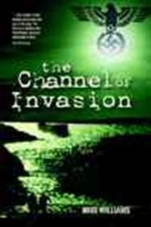 Book cover: Channel of Invasion, by Michael Williams (preview)