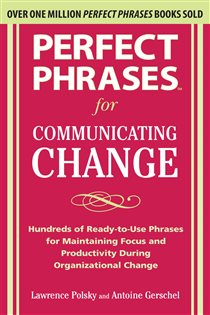 Book cover: Perfect Phrases for Communicating Change, by Lawrence Polsky (preview)