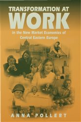Transformation at Work: In the New Market Economies of Central Eastern Europe