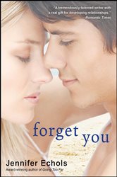 Book cover: Forget You, by Jennifer Echols (preview)