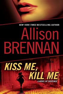 Book cover: Kiss Me, Kill Me (Book 2 of Lucy Kincaid) by Allison Brennan (preview)