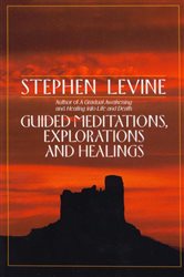 Book cover: Guided Meditations, Explorations and Healings, by Stephen Levine (preview)